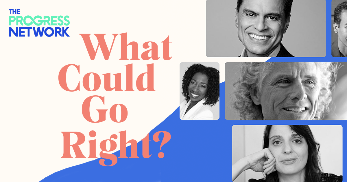 What Could Go Right? The Progress Network Newsletter - Sign up