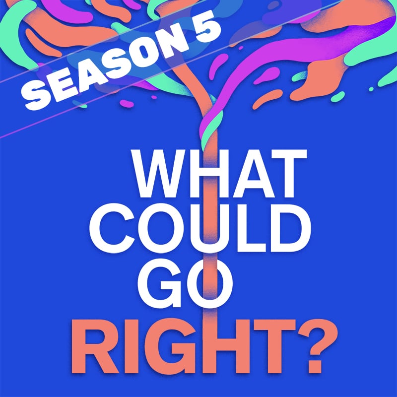 An image showing the "What Could Go Right?" podcast logo and a banner reading "Season 5"