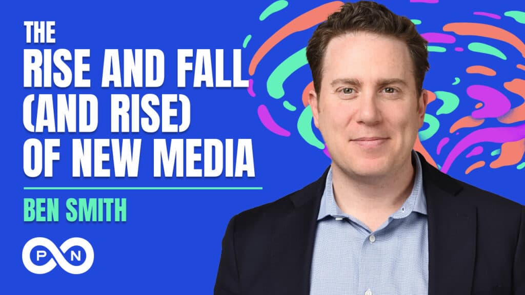 Promotional image for S6 E12 of the What Could Go Right? podcast, The Rise and Fall (and Rise) of New Media with Ben Smith