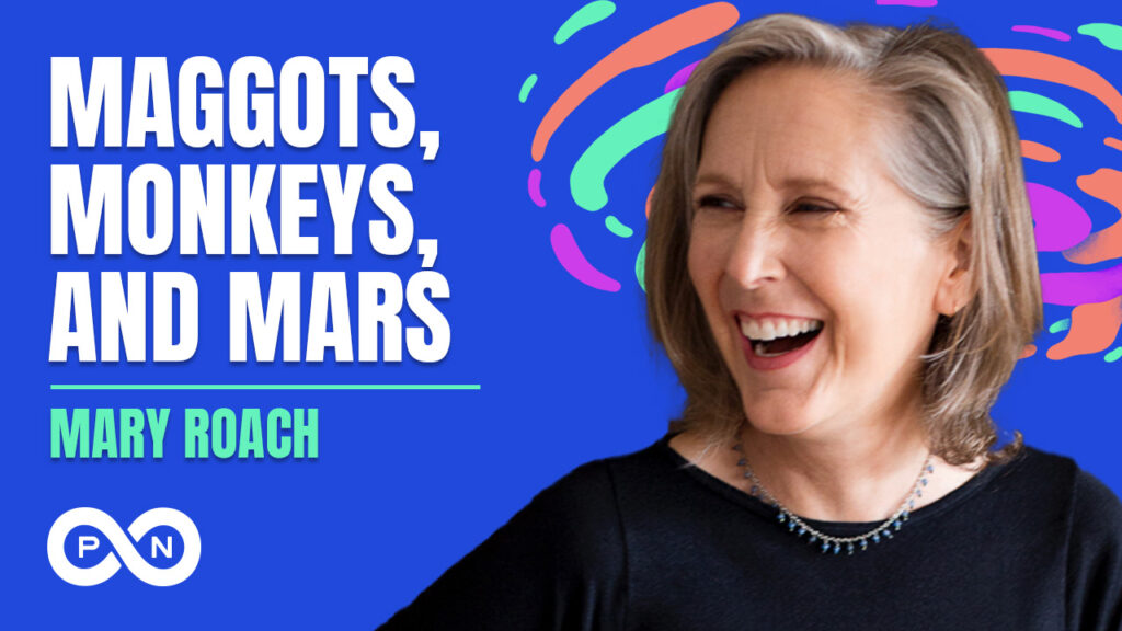 Promotional image for S6 E28 of the What Could Go Right? podcast, Maggots, Monkeys, and Mars with Mary Roach